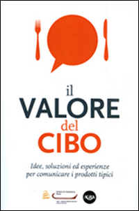 Il valore del cibo. Idee, soluzioni ed esperienze per comunicare …