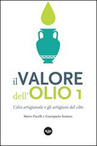 Il valore dell'olio. L'olio artigianale e gli artigiani del cibo. …