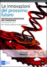 Le innovazioni del prossimo futuro. Tecnologie prioritarie per l'industria. Settore …