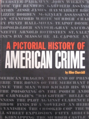 A pictorial history of american crime. 1849-1929.