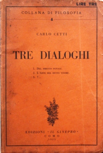 Tre dialoghi. 1. Del diritto penale. 2. L'arte del retto …