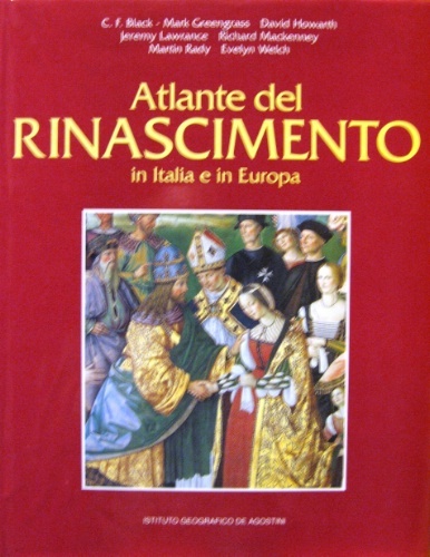 Atlante del Rinascimento. In Italia e in Europa. Traduzione dall’inglese …