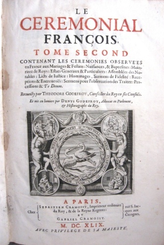 Le ceremonial françois. Tome premier contenant les ceremonies observés en …