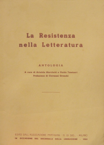 La Resistenza nella Letteratura. Antologia. A cura di Aristide Marchetti …