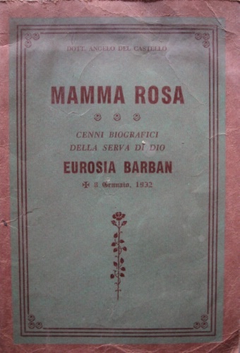 Mamma Rosa. Cenni Biografici della Serva di Dio Eurosia Barban …