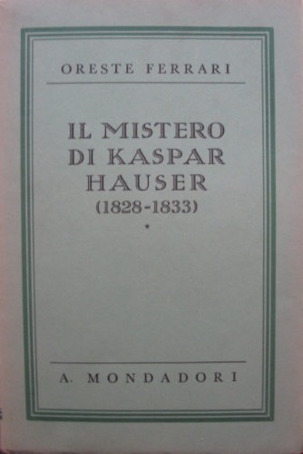 Il mistero di Kaspar Hauser. [1828-1833].