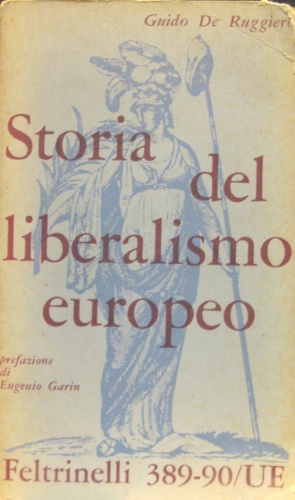 Storia del liberalismo europeo. Con prefazione di Eugenio Garin.