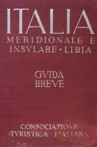 Italia meridionale e insulare – Libia. Guida breve. Volume III. …