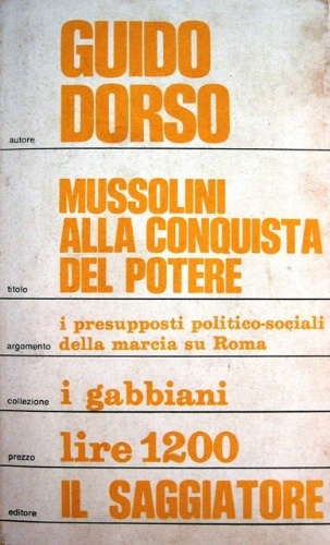 Mussolini alla conquista del potere. Avvertenza di Carlo Muscetta.