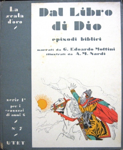 Dal libro di Dio. Episodi biblici. Narrati da G. Edoardo …