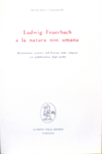 Ludwig Feuerbach e la natura non umana. Ricostruzione genetica dell’Essenza …