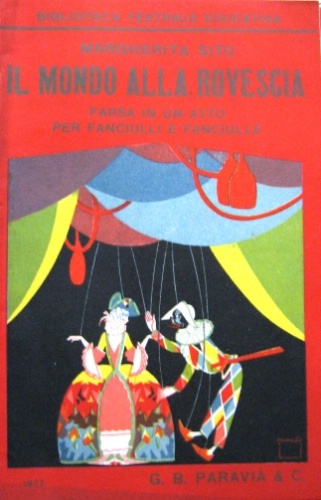 Il mondo alla rovescia. Farsa in un atto per fanciulli …