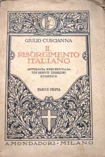 Il Risorgimento italiano. Antologia preceduta da un breve disegno storico …