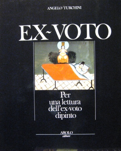 Ex-voto. Per una lettura dell’ex-voto dipinto. Fotografie di Carlo Vitello.