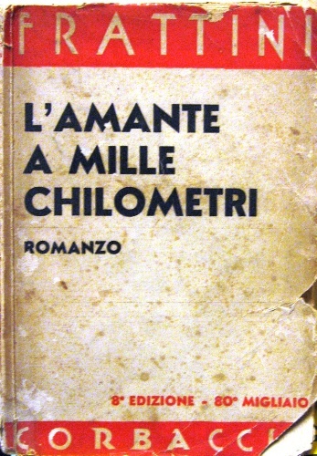 L’amante a mille chilometri. Romanzo. Ottava edizione. 80° migliaio.