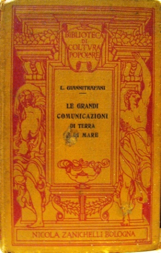 Le grandi comunicazioni di terra e di mare. Con tre …