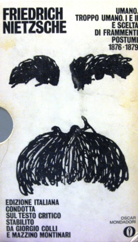 Umano, troppo umano. Volume primo. Scelta di Frammenti postumi (1876-1878). …