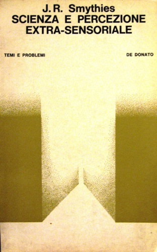 Scienza e percezione extra-sensoriale. A cura di J.R. Smythies. Traduzione …