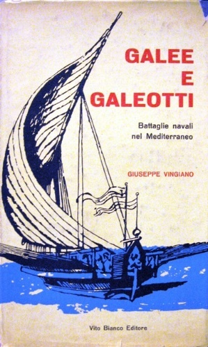 Galee e Galeotti. Con una lettera di Antonio Melidoni.