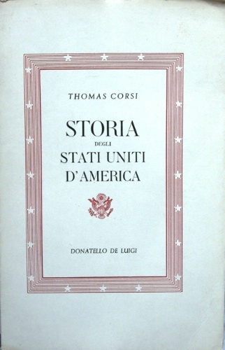 Storia degli Stati Uniti d'America. Prefazione di Donatello De Luigi.