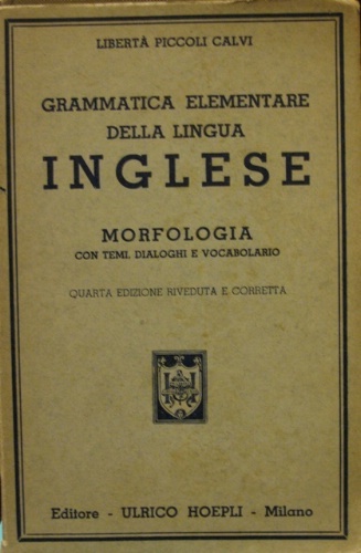 Grammatica elementare della lingua inglese. Morfologia con temi, dialoghi, letture …