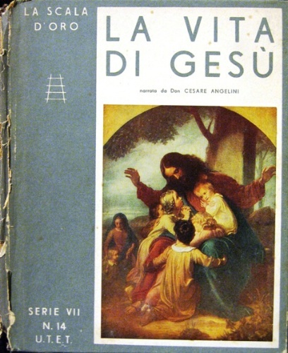 La vita di Gesù. Narrata da Cesare Angelini. Con numerose …
