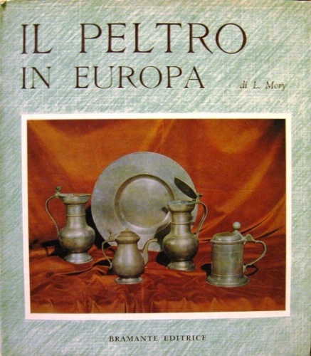Il peltro in Europa. Traduzione di Lia Ciuffolotti.