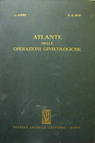 Atlante delle operazioni ginecologiche. Traduzione della II Edizione Tedesca a …