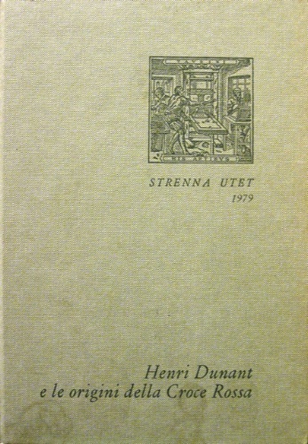 Henri Dunant e le origini della Croce Rossa. A cura …