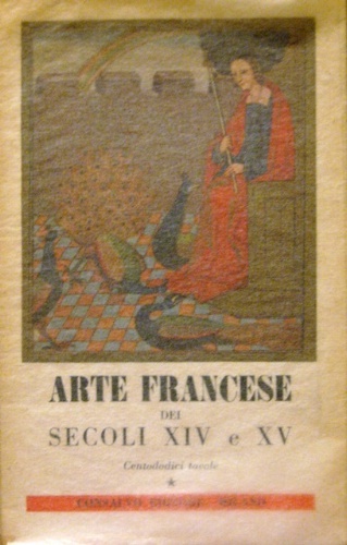 Arte francese dei secolo XIV e XV. Centododici tavole.