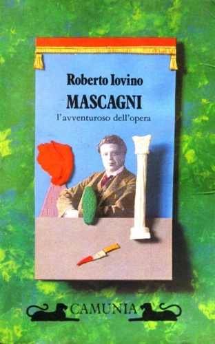 Mascagni. L'avventuroso dell'opera.