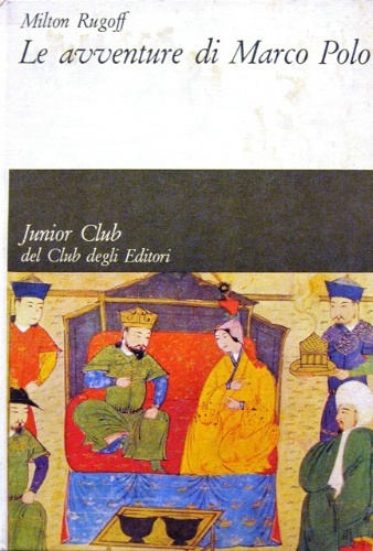 Le avventure di Marco Polo. Con la consulenza di L. …