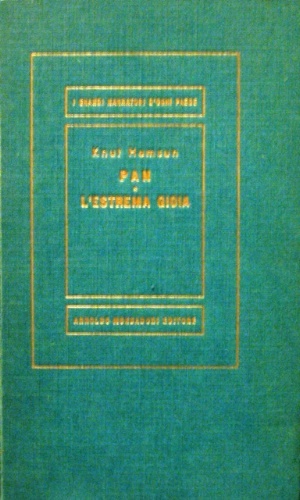 Pan. L'estrema gioia. Romanzi. Unica traduzione autorizzata di Ervino Pocar.