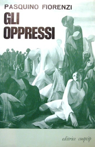Gli oppressi. Le tavole e i disegni sono del Pittore …