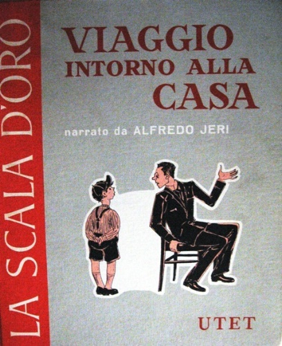 Viaggio intorno alla casa. Narrato da Alfredo Jeri. Illustrato da …