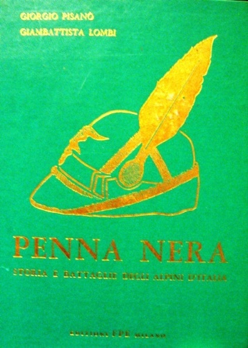 Penna nera. Storia e battaglie degli alpini d'Italia. Volume primo …