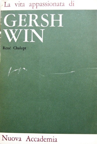 La vita appassionata di Gershwin. A cura di Roberto Leydi.