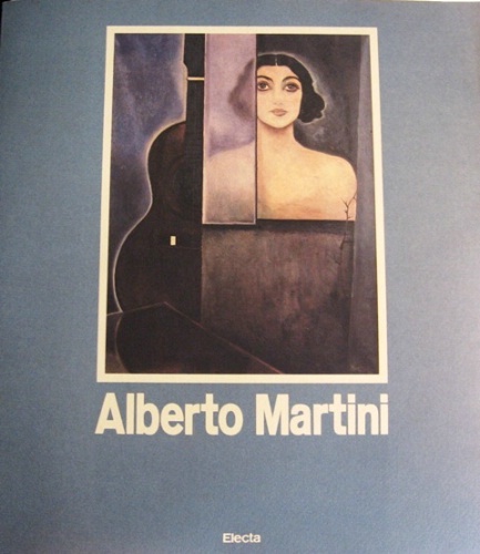 Alberto Martini. Mostra antologica. A cura di Marco Lorandi. Introduzione …