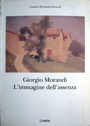 Giorgio Morandi. L'immagine dell'assenza. A cura di Marilena Pasquali.