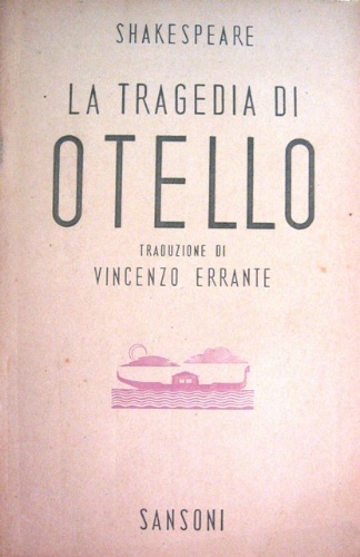 La tragedia di Otello. Traduzione di Vincenzo Errante.