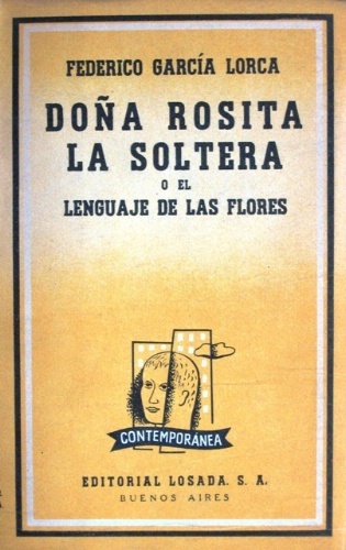 Doña Rosita la soltera. O El lenguaje de las flores. …