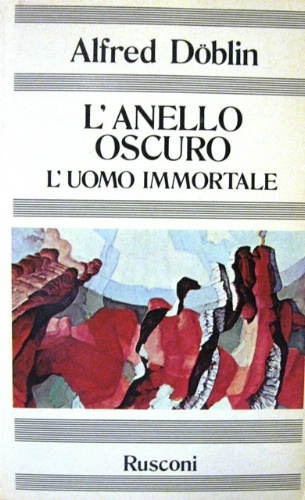 L'anello oscuro. L'uomo immortale. Traduzione dal tedesco di Benno Scharf.