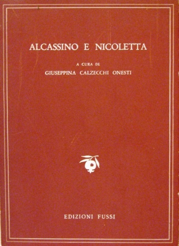 Alcassino e Nicoletta. A cura di Giuseppina Calzecchi Onesti.