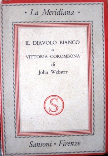 Il diavolo bianco. O Vittoria Corombona. Traduzione e nota di …