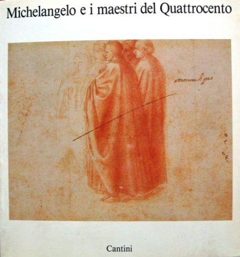 Michelangelo e i maestri del Quattrocento. A cura di Carlo …