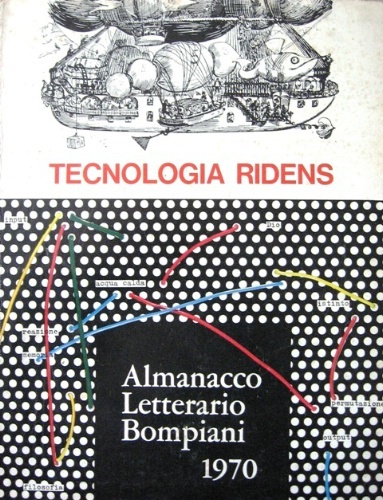 Almanacco Letterario Bompiani 1970. Tecnologia ridens. A cura di Marcello …