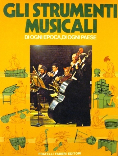 Gli strumenti musicali di ogni epoca e di ogni paese. …