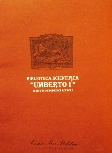 "Biblioteca Scientifica "Umberto I". Istituti Ortopedici Rizzoli." Presentazione di Gianfranco …