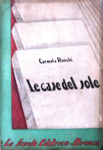 Le case del sole Romanzo. Brescia: La scuola, 1939.