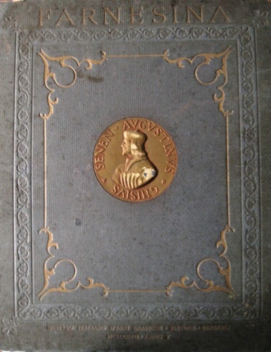 La Farnesina. Presentazione di Arduino Colasanti. Prefazione del Principe Ludovico …